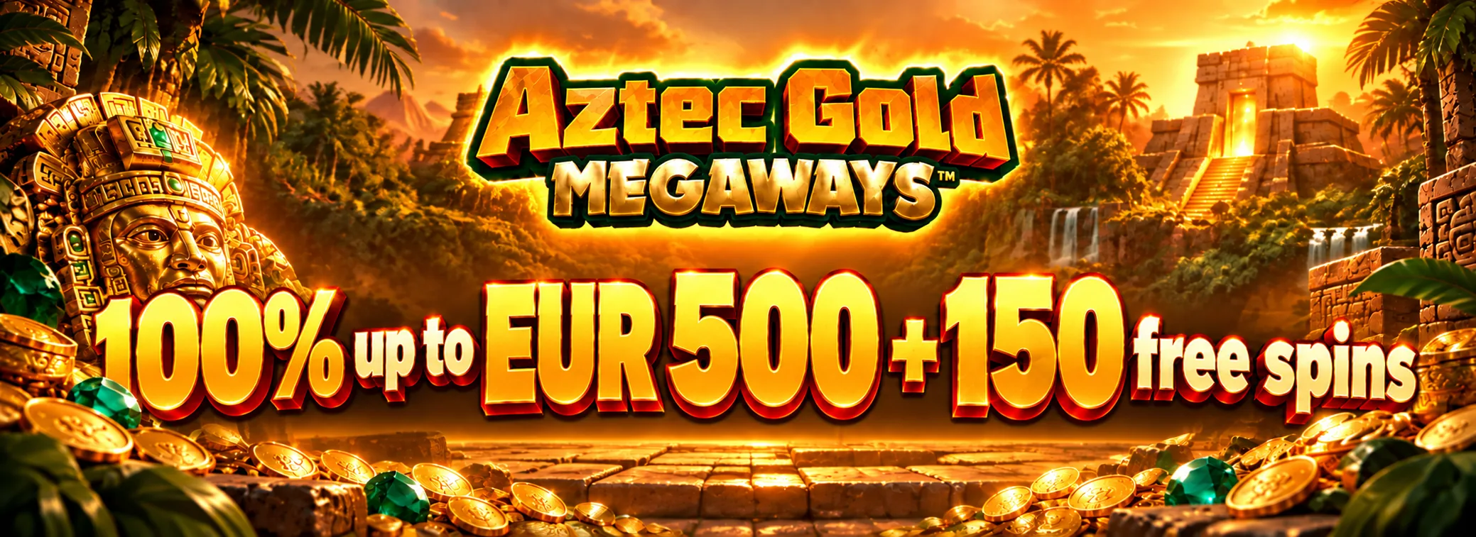 100% up to EUR 500 plus 150 free spins on Aztec Gold Megaways